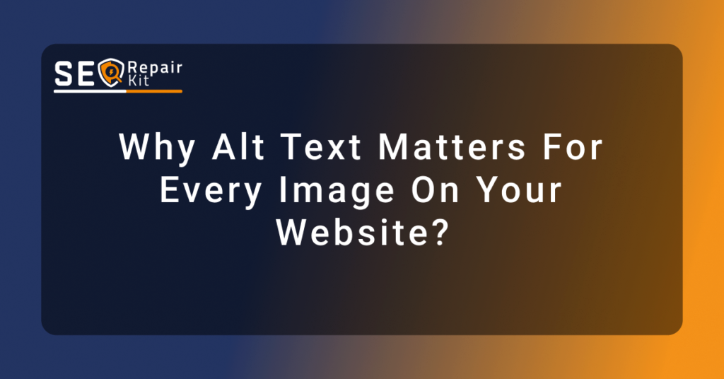 Why Alt Text Matters for Every Image on Your Website