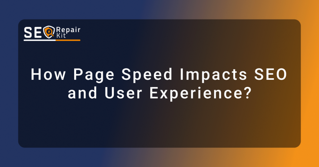 How Page Speed Impacts SEO and User Experience?
