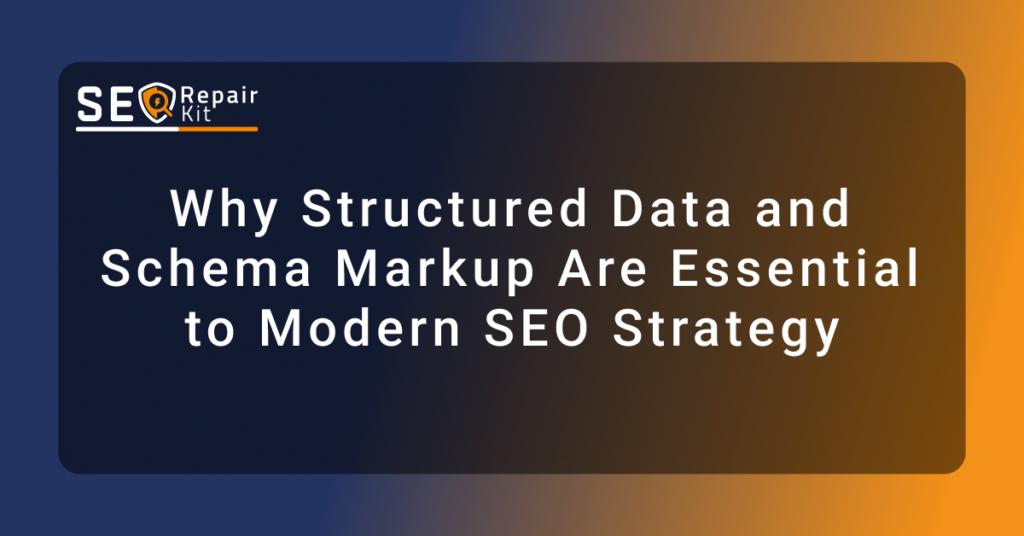 Why Structured Data and Schema Markup Are Essential to Modern SEO Strategy