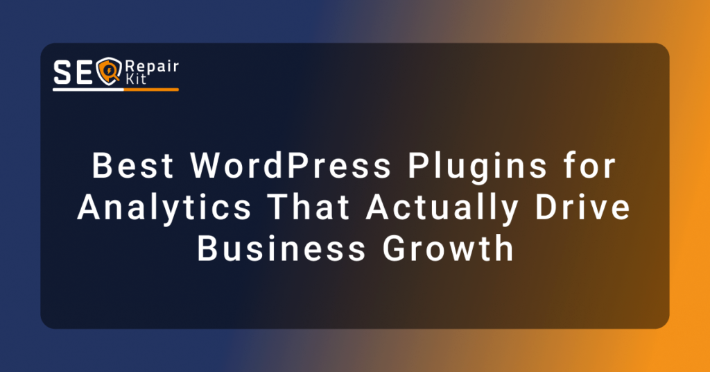 Best WordPress Plugins for Analytics That Actually Drive Business Growth